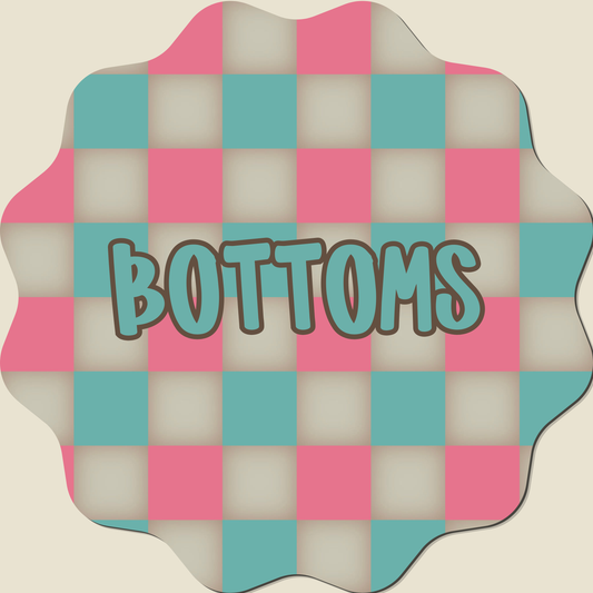 CUSTOM BOTTOMS